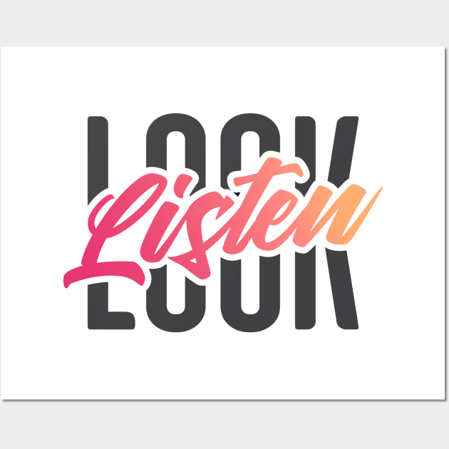 Look, Listen Typography Wall Art by Batg1rl